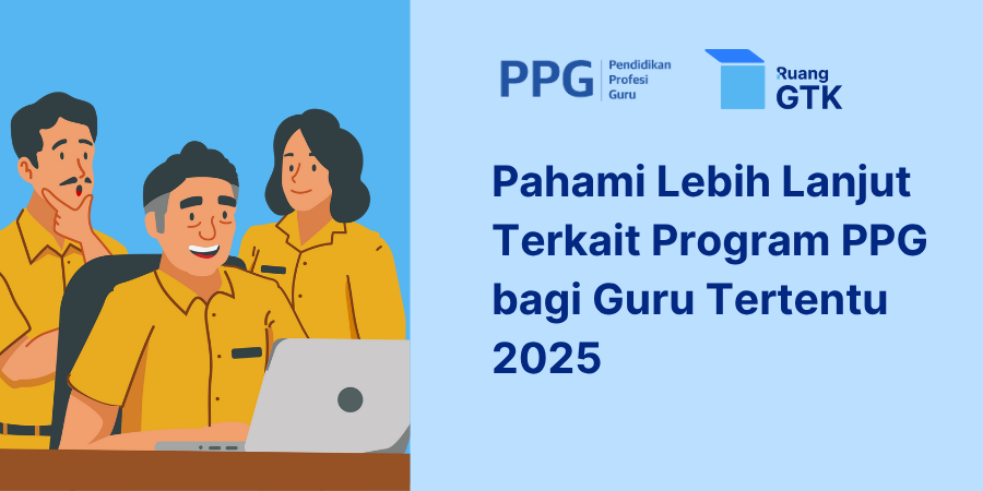 Apa Itu PPG Bagi Guru Tertentu (Dalam Jabatan)?